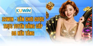 32win san choi cuoc truc tuyen dang cap da nen tang