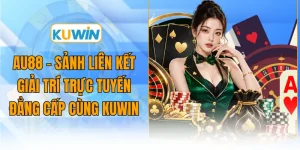 au88 sanh lien ket giai tri truc tuyen dang cap cung kuwin