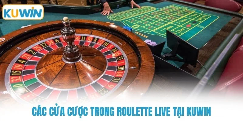 cac cua cuoc trong roulette live tai kuwin Các cửa cược trong roulette live tại KUWIN