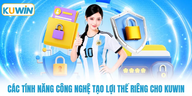 Các tính năng công nghệ tạo lợi thế riêng cho KUWIN