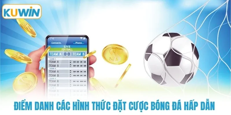 diem danh cac hinh thuc dat cuoc bong da hap dan Điểm danh các hình thức đặt cược bóng đá hấp dẫn