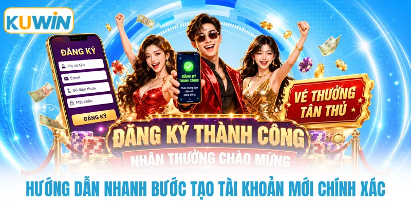 Hướng dẫn nhanh bước tạo tài khoản mới chính xác