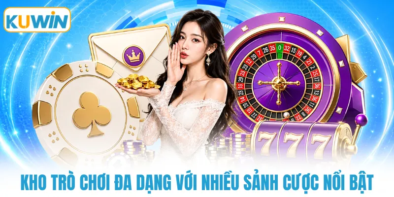 Kho trò chơi đa dạng với nhiều sảnh cược nổi bật