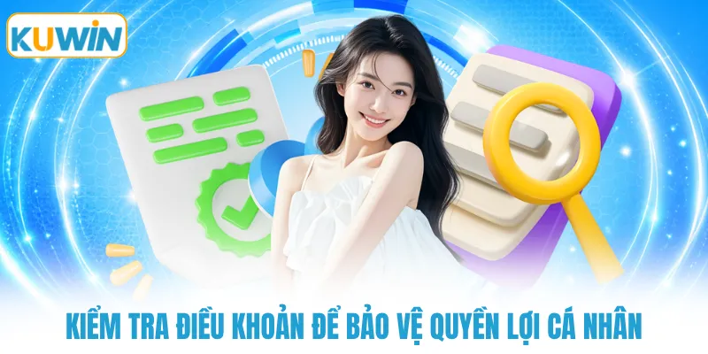 Kiểm tra điều khoản để bảo vệ quyền lợi cá nhân