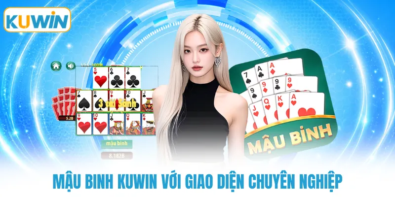 mau binh kuwin voi giao dien chuyen nghiep Mậu binh KUWIN với giao diện chuyên nghiệp