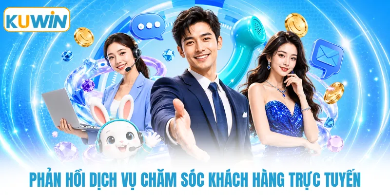 Phản hồi dịch vụ chăm sóc khách hàng trực tuyến