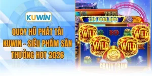 quay hu phat tai kuwin sieu pham san thuong hot 2026