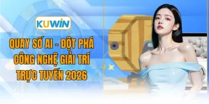 quay so ai dot pha cong nghe giai tri truc tuyen 2026