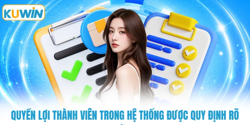 Quyền lợi thành viên trong hệ thống được quy định rõ ràng