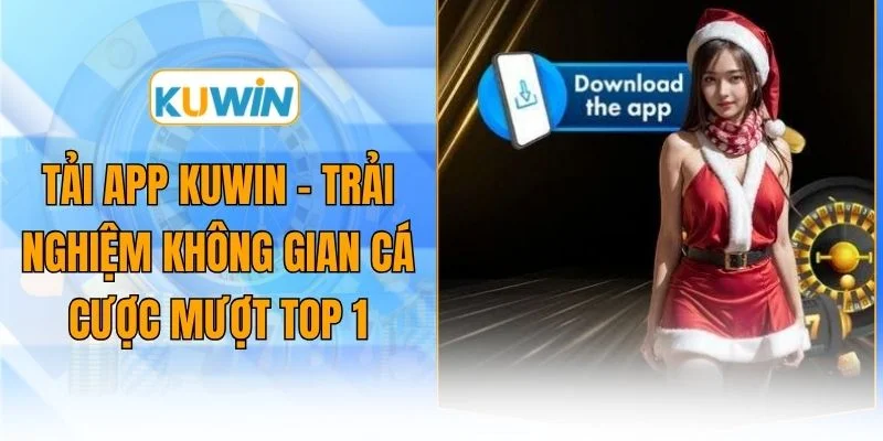 tai app kuwin trai nghiem khong gian ca cuoc muot top 1