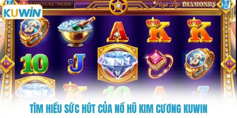 Tìm hiểu sức hút của nổ hũ kim cương KUWIN