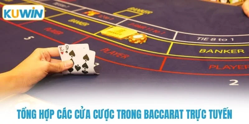 Tổng hợp các cửa cược trong baccarat trực tuyến