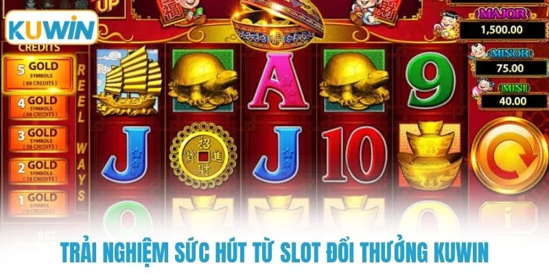 Trải nghiệm sức hút từ slot đổi thưởng KUWIN